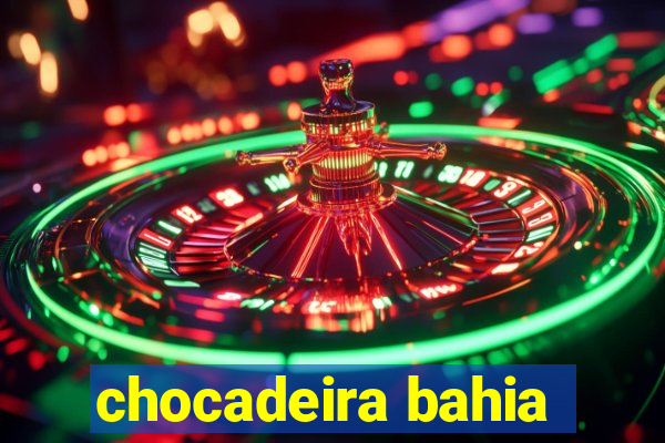 chocadeira bahia